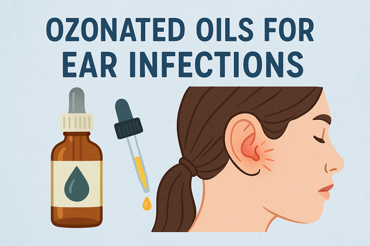 OZONATED OILS FOR EAR INFECTIONS