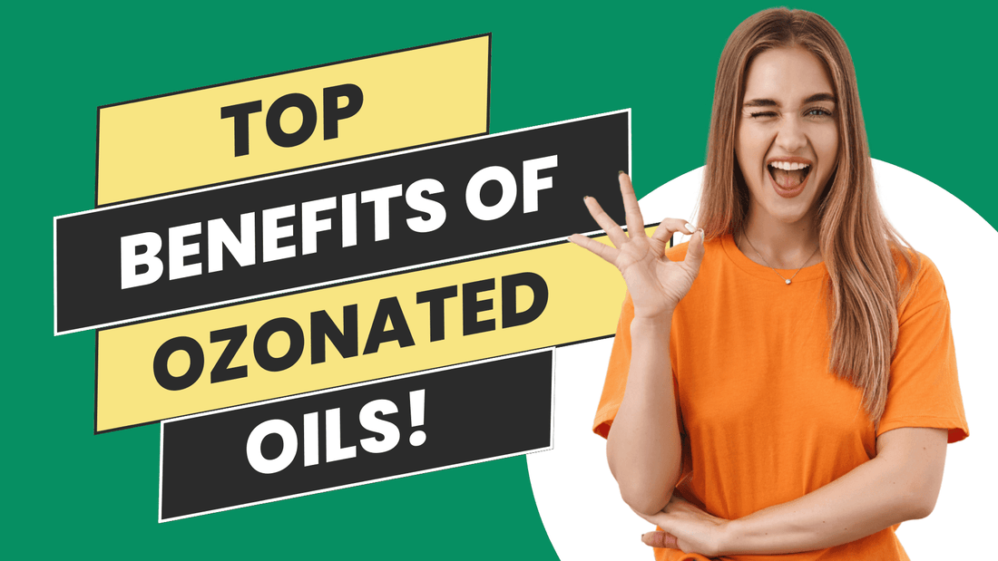 The Definitive Guide to the Benefits of Ozonated Oils: Unlocking Nature's Healing Power - Naturally Wyld
