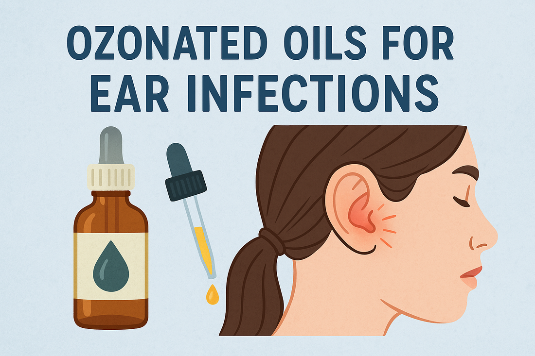 OZONATED OILS FOR EAR INFECTIONS